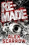 Remade by Alex Scarrow