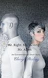 Mr. Right, Mr. Wrong, Mr. Alien: A science fiction short story romance