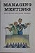 Managing Meetings by Paul B. Brown