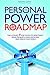 The Personal Power Roadmap: The Ultimate 7 Step System to Effectively Solve Problems, Make Decisions, and Reach Your Goals