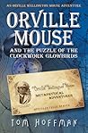 Orville Mouse and the Puzzle of the Clockwork Glowbirds by Tom   Hoffman
