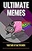 Memes: Ultimate Memes: The Funniest Largest Collection of Memes on the Internet