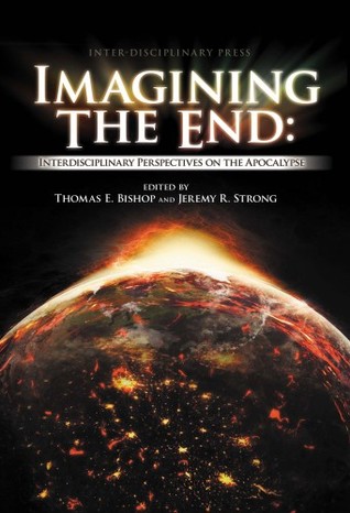 Imagining the End: Interdisciplinary Perspectives on the Apocalypse