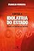 Contra a idolatria do Estado: O papel do cristão na política