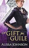 A Gift for Guile by Alissa Johnson