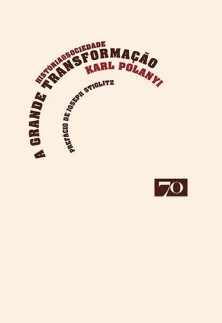 A Grande Transformação - As Origens Políticas e Económicas do nosso Tempo