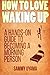How To Love Waking Up: A Ha...