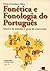 Fonética e Fonologia do Português