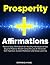 Prosperity Affirmations: Positive Daily Affirmations for Wealthy Individuals to See Beyond Material Wealth Using the Law of Attraction, Self-Hypnosis, Guided Meditation and Sleep Learning