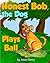 Honest Bob, The Dog, Plays Ball by Anne Terry