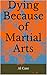Dying Because of Martial Arts