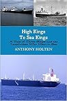 High Kings To Sea Kings: A Tale of Three Ships and the Landlubber Who Went To Sea High Kings To Sea Kings: A Tale of Three Ships and the Landlubber Who Went To Sea