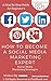 How to Become A Social Media Marketing Expert: Social Media Marketing Strategies