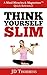 Think Yourself Slim: Change Your Life in 60 Minutes (Mind Miracles & Magnetism Book 2)