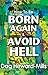 How to be Born Again and Avoid Hell
