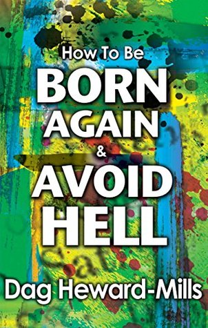 How to be Born Again and Avoid Hell (Kindle Edition)
