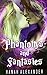 Phantoms & Fantasies