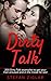 Dirty Talk: How to Talk Dirty: 200 examples to get your man aroused and in the mood for sex! (How to Sext, Spice up your sex life, Sex Guide for Women)