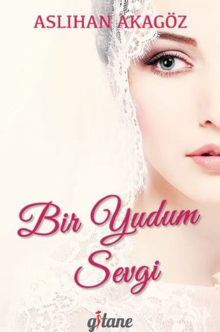 Bir Yudum Sevgi (Aşkın Yolu Bir, #1)