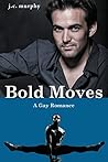 Bold Moves by J.C. Murphy