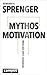 Mythos Motivation: Wege aus einer Sackgasse
