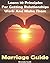 Marriage Guide: Learn 10 Principles for Getting Relationships Work and Make Them Last: (Communication In Marriage, Emotional Intimacy, Intimacy) (Understanding ... Communication, Sexual Intimacy In Marriage)