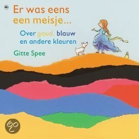 Er was eens een meisje... - Over goud, blauw en andere kleuren (Hardcover)