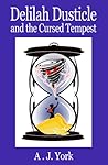 Delilah Dusticle and the Cursed Tempest by A.J. York