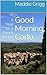 Good Morning, Corfu: A Year on a Greek Island (Tales from Corfu, Book 1)