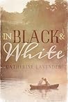 In Black & White by Catherine  Lavender