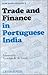 Trade and Finance in Portuguese India: A Study of the Portuguese Country Trade 1770-1840 (X C H R STUDIES)