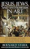 Jesus, Jews, And Anti-Semitism In Art: How Renaissance Art Erased Jesus' Jewish Identity & How Today's Artists Are Restoring It Jesus, Jews, And Anti-Semitism In Art: How Renaissance Art Erased Jesus' Jewish Identity & How Today's Artists Are Restoring It