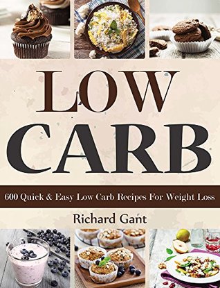 Low Carb: 600 Quick & Easy Low Carb Recipes For Weight Loss (Kindle Edition)