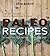 Paleo Recipes to Help You Lose Weight & Shape Up Fast: Over 100 Delicious Paleo & Gluten-Free Recipes