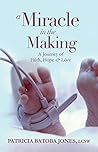 A Miracle in the Making by Patricia Batoba Jones