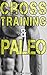 Cross-Training & Paleo by Benjamin Wilson