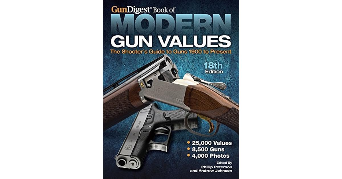 Gun Digest Book of Modern Gun Values The Shooter's Guide to Guns 1900