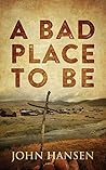 A Bad Place To Be Book cover for A Bad Place To Be