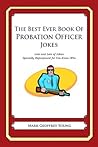 The Best Ever Book of Probation Officer Jokes
