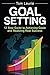 Goal Setting by Tom Laurie Goal Setting by Tom Laurie