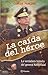 La caída del héroe, La verdadera historia del general Ketín V... by Carlos Paredes