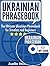 Ukrainian Phrasebook: The U...