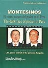 Montesinos, El rostro oscuro del poder en el Perú by Francisco Loayza Galván