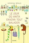 Le jour où Anita envoya tout balader by Katarina Bivald
