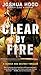 Clear by Fire (Search and Destroy, #1)