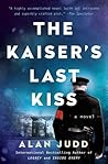 The Kaiser's Last Kiss by Alan Judd