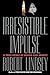Irresistible Impulse: A True Story of Blood and Money