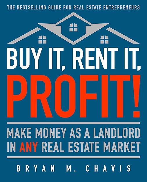 Buy It, Rent It, Profit! (Updated Edition): Make Money as a Landlord in ANY Real Estate Market