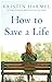 How to Save a Life