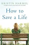 How to Save a Life by Kristin Harmel